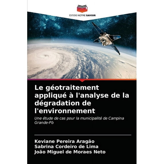 Le géotraitement appliqué à l'analyse de la dégradation de l'environnement (Paperback)