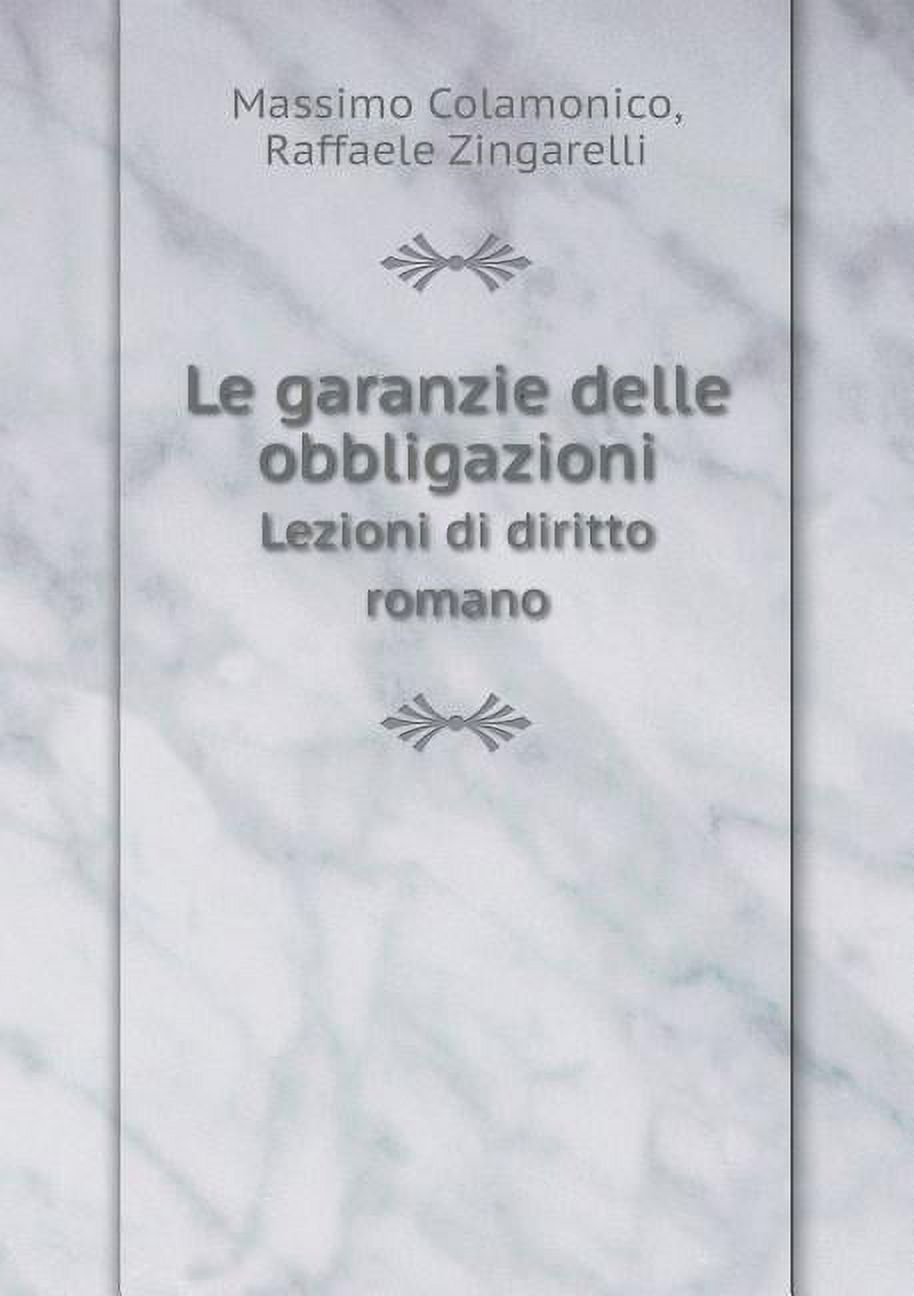 Le Garanzie Delle Obbligazioni Lezioni Di Diritto Romano (Paperback)
