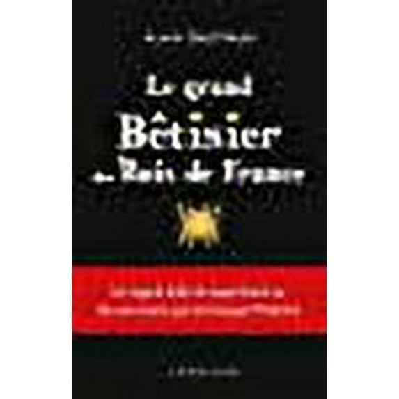 Le grand bêtisier des rois de France