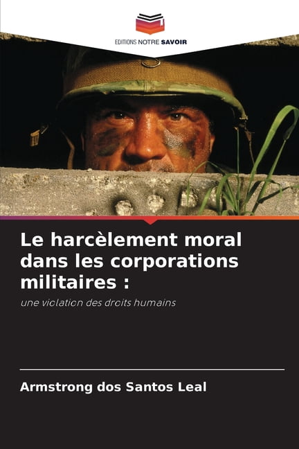 Le harcÃ¨lement moral dans les corporations militaires, (Paperback)