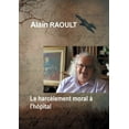 thumbnail image 1 of Le harcÃ¨lement moral Ã  l'hÃ´pital: C'est dÃ©gueulasse ce qu'ils vous ont fait, (Paperback), 1 of 1
