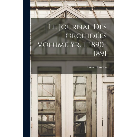 Le journal des orchides Volume yr. 1, 1890-1891 (Paperback)