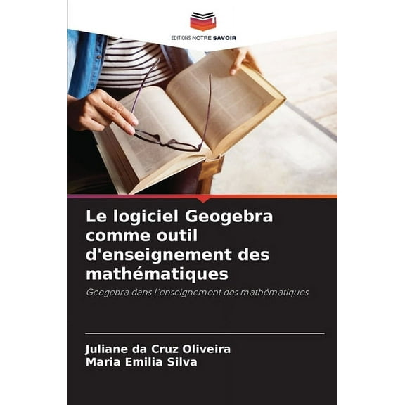 Le logiciel Geogebra comme outil d'enseignement des mathmatiques, (Paperback)