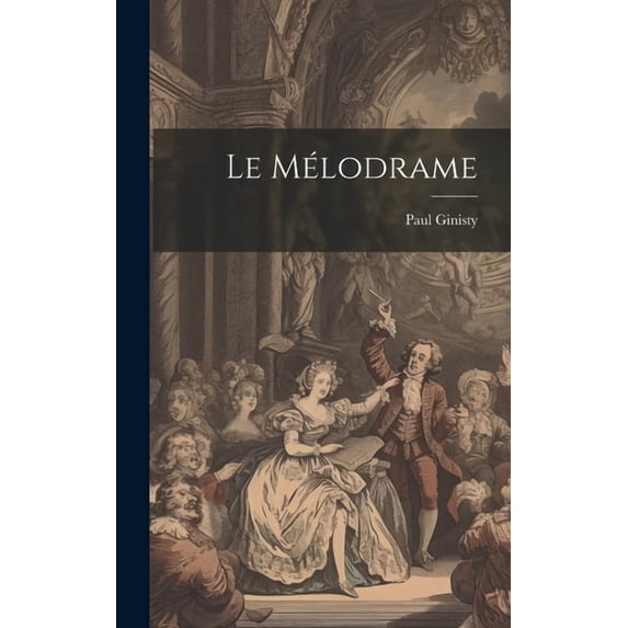 Le mélodrame (Hardcover)