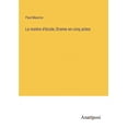 thumbnail image 1 of Le maitre d'Ã©cole; Drame en cinq actes, (Paperback), 1 of 1
