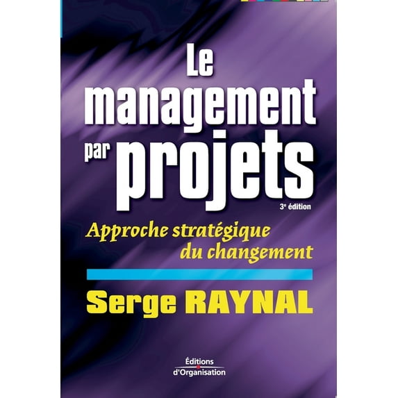 Le management par projets : Approche stratégique du changement (Paperback)