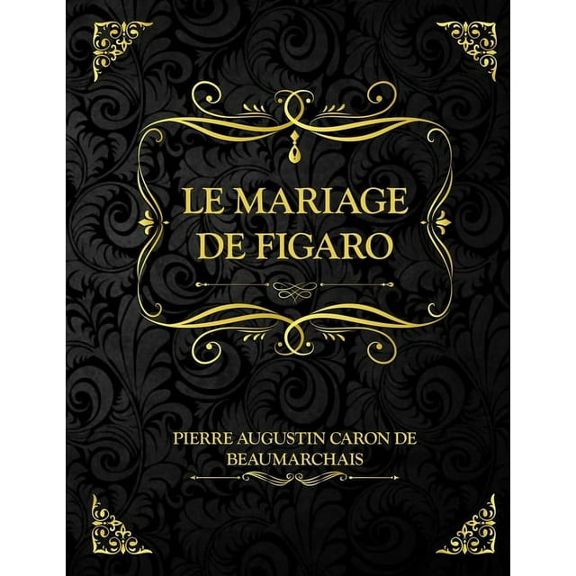Le mariage de Figaro : Pierre-Augustin Caron de Beaumarchais - livre littérature française classique pour bac lycée (Paperback)