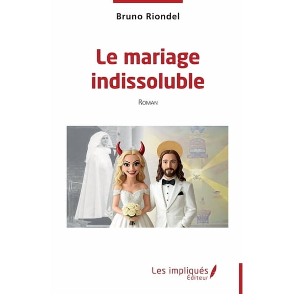 Le mariage indissoluble, (Paperback)