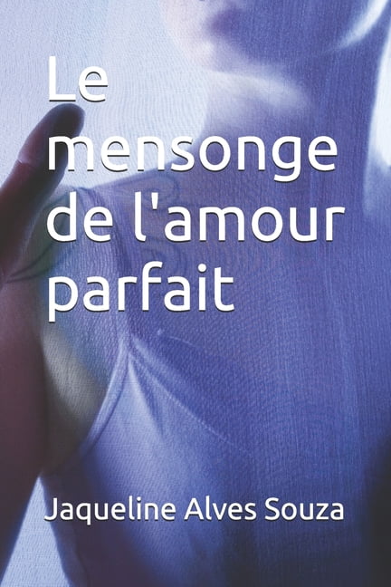 Le mensonge de l'amour parfait, (Paperback)