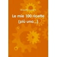 thumbnail image 1 of Le mie 100 ricette (piÃ¹ una...), (Paperback), 1 of 1