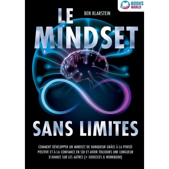 Le mindset sans limites: Comment dvelopper un mindset de vainqueur grce la pense positive et la confiance en soi , (Paperback)