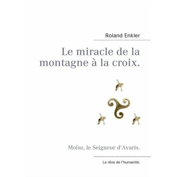 Le miracle de la montagne à la croix. : Moïse, le Seigneur d'Avaris. (Paperback)
