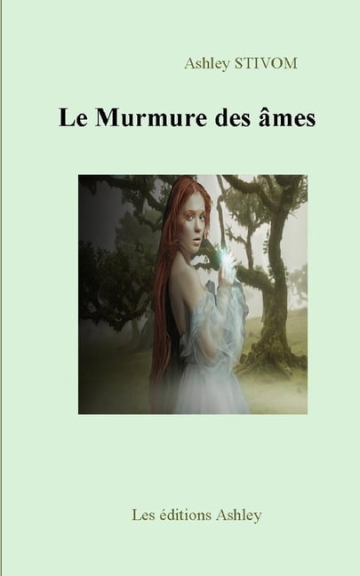 Le murmure des âmes : Les nouvelles fantastiques d'Ashley STIVOM (Paperback)