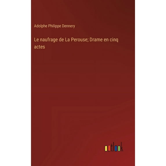 Le naufrage de La Perouse; Drame en cinq actes, (Hardcover)