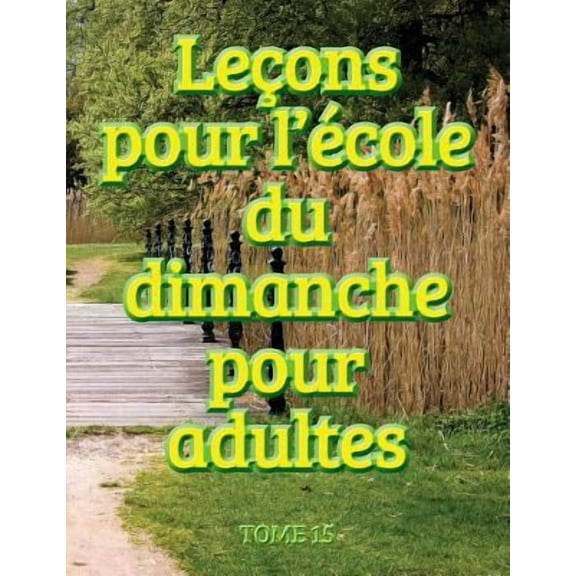 Leons d'cole du dimanche des adultes - Volume 15 (Paperback) by Ministres Disciple Msoamrique (Producer)