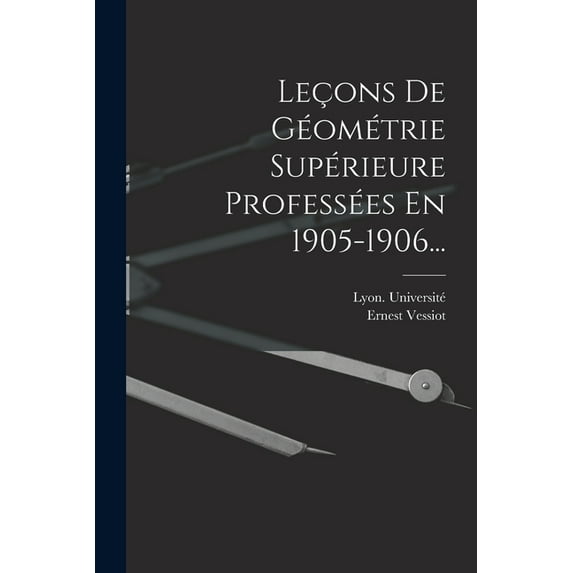 Leçons De Géométrie Supérieure Professées En 1905-1906... (Paperback)
