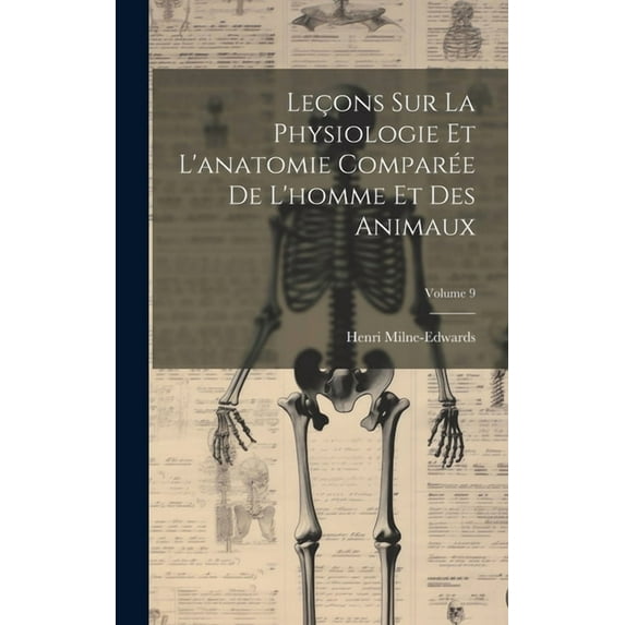 Leçons Sur La Physiologie Et L'anatomie Comparée De L'homme Et Des Animaux; Volume 9 (Hardcover)