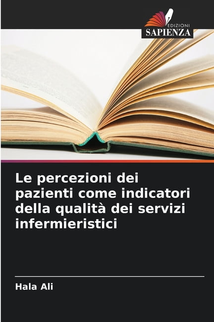 Le percezioni dei pazienti come indicatori della qualità dei servizi infermieristici, (Paperback)