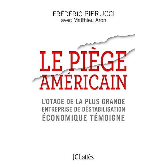 Pre-Owned Le piege americain - l'otage de la plus grande entreprise de destabilisation economique temoin (French Edition) Paperback