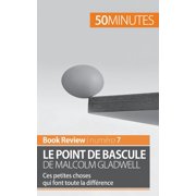 Le point de bascule de Malcolm Gladwell Ces petites choses qui font toute la diff&eacute;rence, Paperback