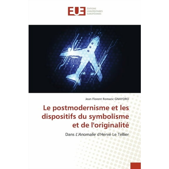 Le postmodernisme et les dispositifs du symbolisme et de l'originalit, (Paperback)