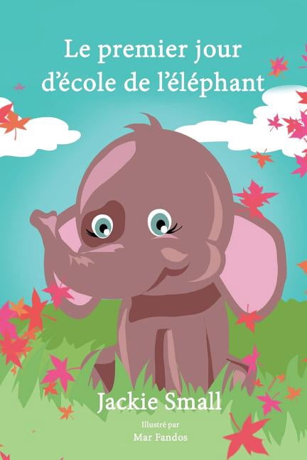 Le premier jour d'Ã©cole de l'Ã©lÃ©phant, (Paperback)
