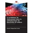 thumbnail image 1 of Le problème du mouvement dans la métaphysique de Descartes et Leibniz (Paperback), 1 of 1