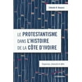 thumbnail image 1 of Le protestantisme dans l'histoire de la Côte d'Ivoire (Paperback), 1 of 1