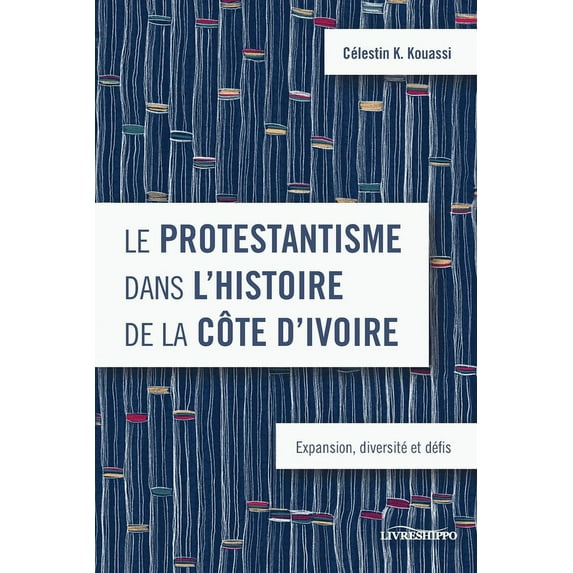 Le protestantisme dans l'histoire de la Côte d'Ivoire (Paperback)