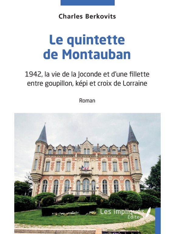 Le quintette de Montauban: 1942, la vie de la Joconde et d'une fillette entre goupillon, képi et croix de Lorraine, (Paperback)