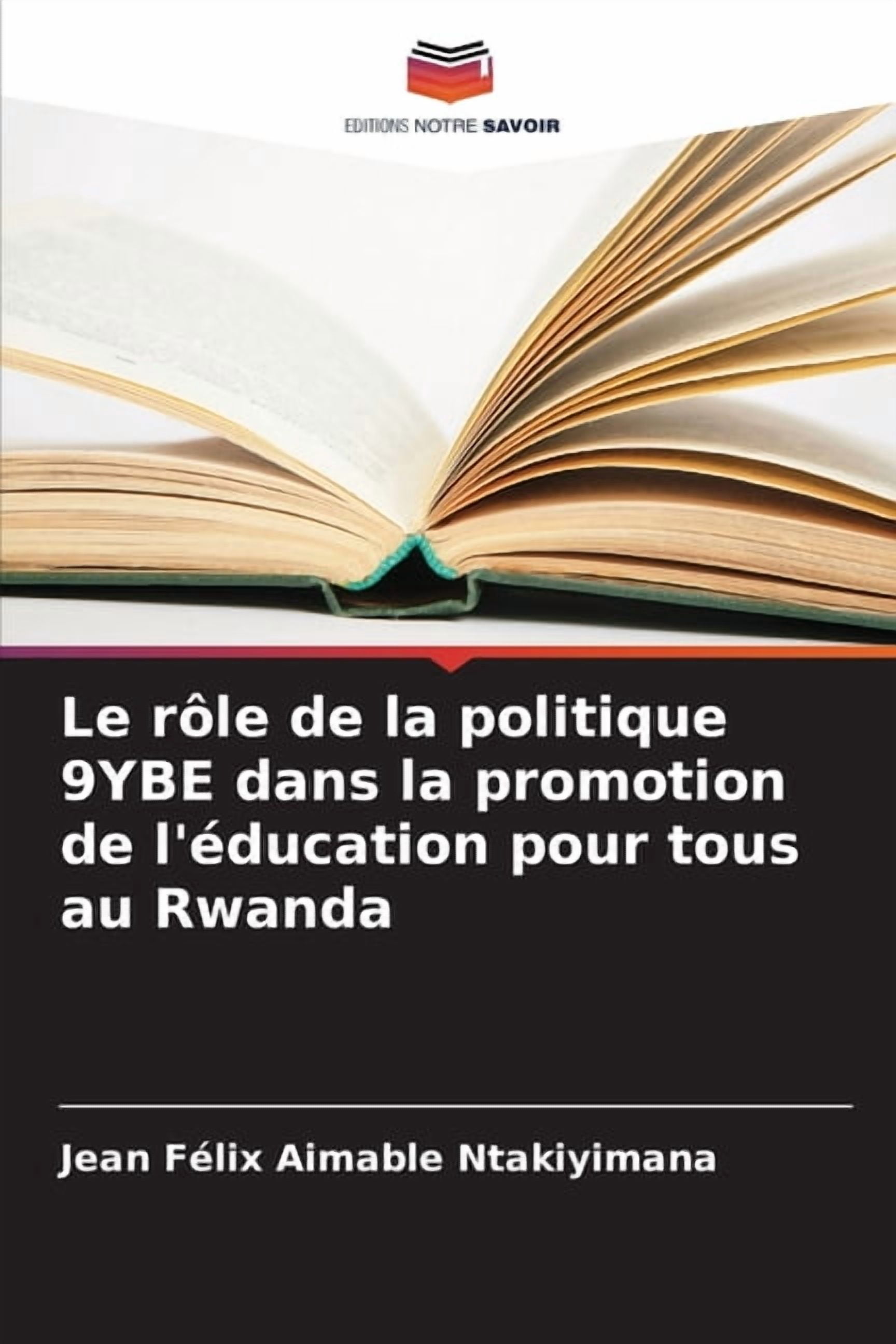 Le rÃ´le de la politique 9YBE dans la promotion de l'Ã©ducation pour tous au Rwanda, (Paperback)