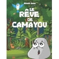 thumbnail image 1 of Le rÃªve de Camayou: Une histoire pour enfants, inspirante, avec morale., (Paperback), 1 of 1