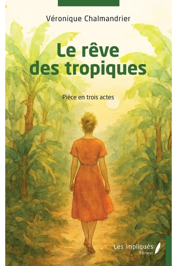 Le rêve des tropiques: Pièce en trois actes, (Paperback)