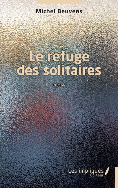 Le refuge des solitaires: Roman, (Paperback)