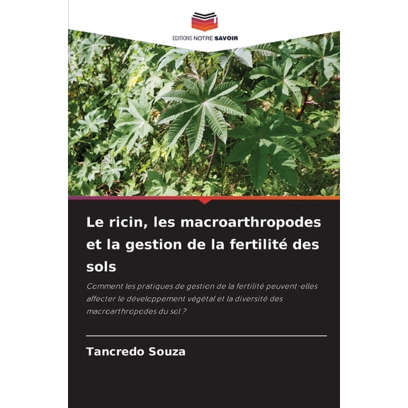 Le ricin, les macroarthropodes et la gestion de la fertilit des sols, (Paperback)