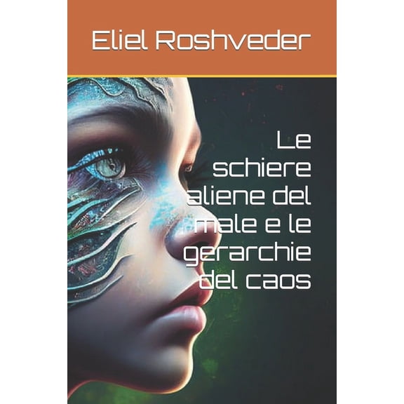 Misteri Profondi Di Alieni E Mondi Paral Le schiere aliene del male e le gerarchie del caos, Book 1, (Paperback)