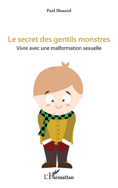 Le secret des gentils monstres: Vivre avec une malformation sexuelle, (Paperback)