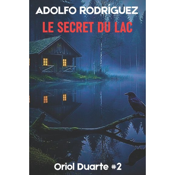 Inspecteur Oriol Duarte Le secret du lac: Un thriller haletant que vous ne pourrez pas lcher, Book 2, (Paperback)