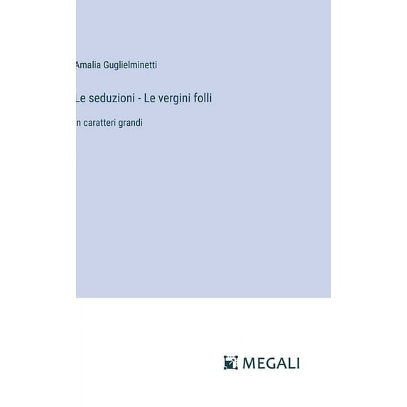 Le seduzioni - Le vergini folli (Hardcover)