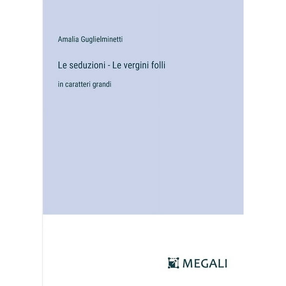 Le seduzioni - Le vergini folli: in caratteri grandi, (Paperback)