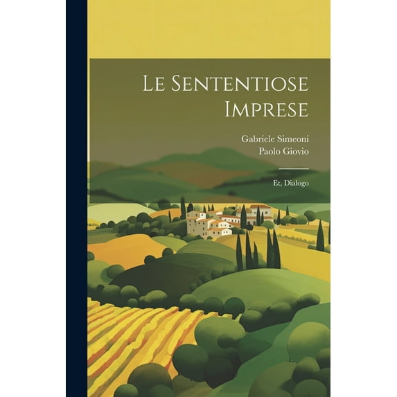 Le sententiose imprese; et, Dialogo, (Paperback)