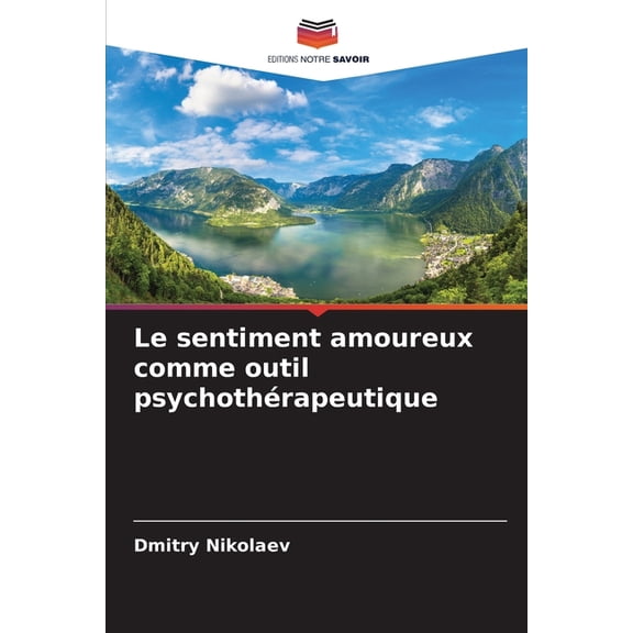 Le sentiment amoureux comme outil psychothrapeutique, (Paperback)