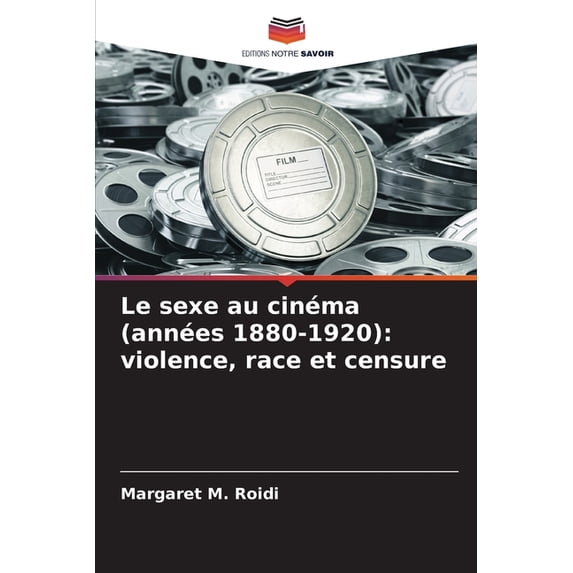 Le sexe au cinéma (années 1880-1920): violence, race et censure, (Paperback)