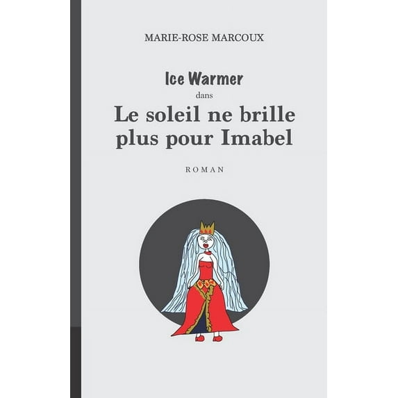 Le soleil ne brille plus pour Imabel French Edition Paperback 2981731661 9782981731661 Marie-Rose Marcoux