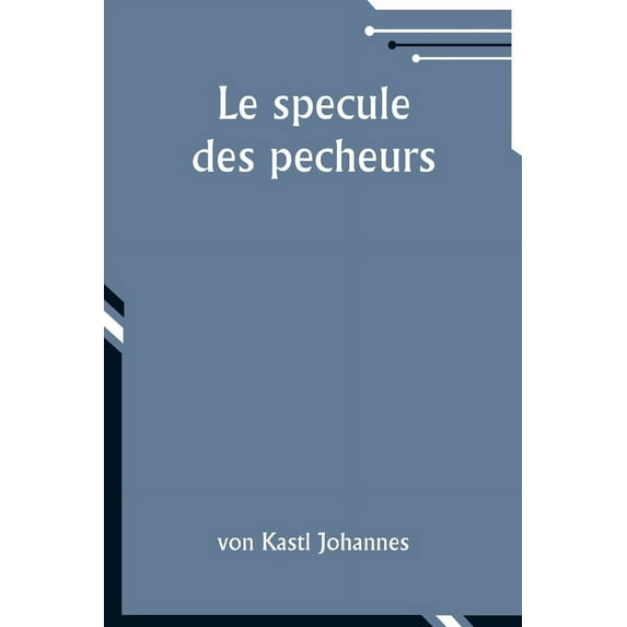 Le specule des pecheurs, (Paperback)