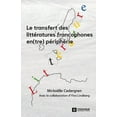 thumbnail image 1 of Le transfert des litt?ratures francophones en(tre) p?riph?rie: Pratiques de s?lection, de m?diation et de lecture, 1 of 1