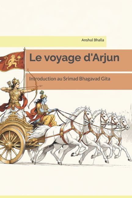 Le voyage d'Arjun: Introduction au Srimad Bhagavad Gita, (Paperback)