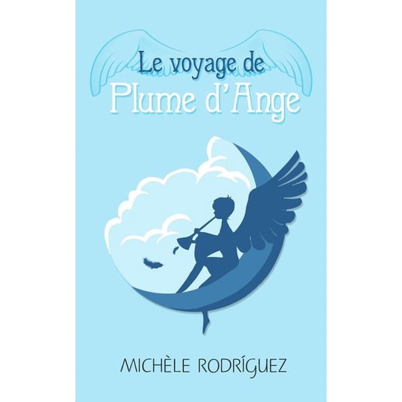 Le voyage de Plume d' Ange, (Paperback)
