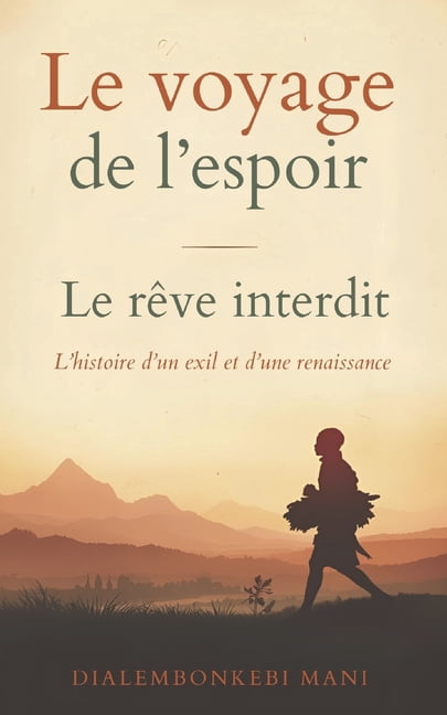 Le voyage de l'espoir: Le rÃªve interdit: L'histoire d'un exil et d'une renaissance, (Paperback)