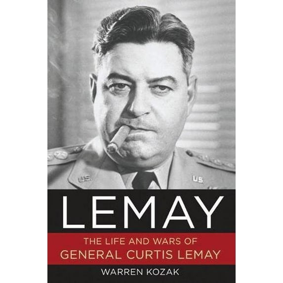 Pre-Owned LeMay: The Life and Wars of General Curtis LeMay (Hardcover) 1596985690 9781596985698